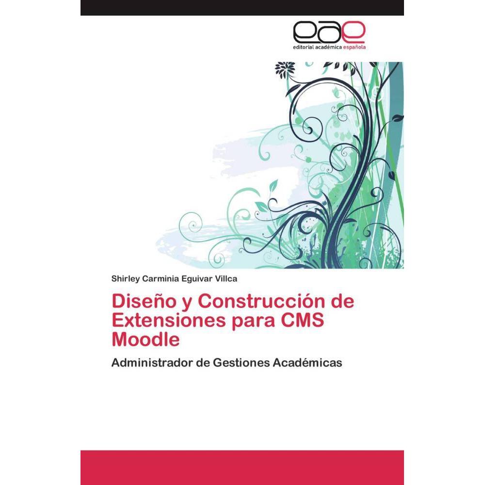 Diseño y Construcción de Extensiones para CMS Moodle, Fachbücher von Shirley Carminia Eguivar Villca