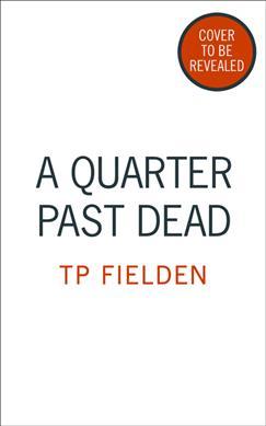 Produktbild A Quarter Past Dead (Englisch, TP Fielden, 2018)