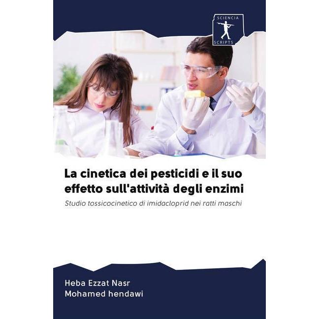 La cinetica dei pesticidi e il suo effetto sull'attività degli enzimi, Fachbücher von Mohamed Hendawi, Heba Ezzat Nasr