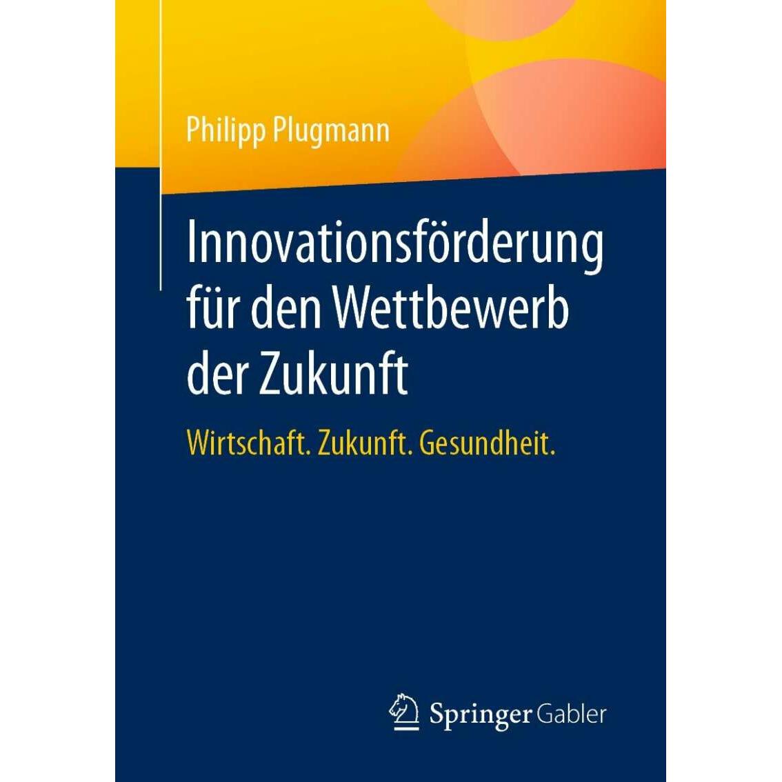 Innovationsförderung für den Wettbewerb der Zukunft, Fachbücher von Philipp Plugmann