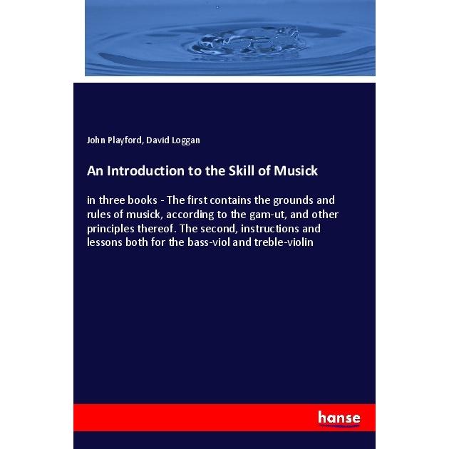 An Introduction to the Skill of Musick, Fachbücher von John Playford, David Loggan