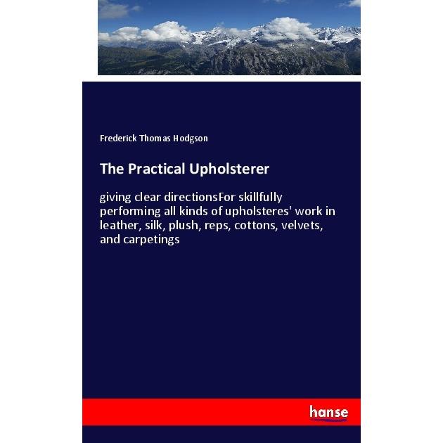 The Practical Upholsterer, Fachbücher von Frederick Thomas Hodgson