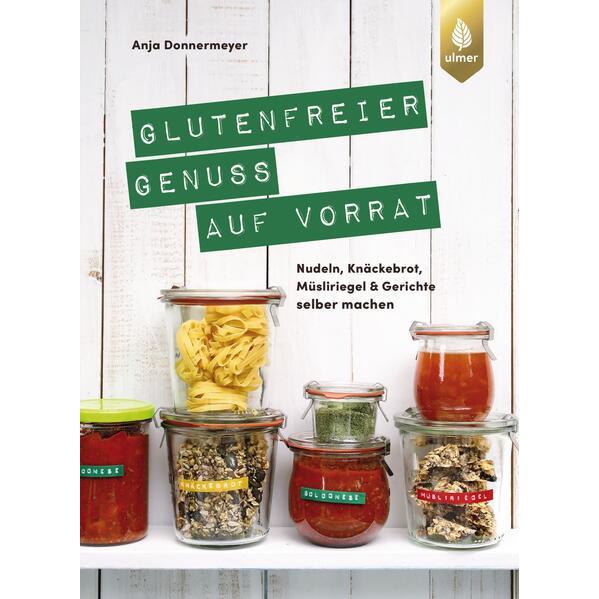 Glutenfreier Genuss auf Vorrat, Ratgeber von Anja Donnermeyer