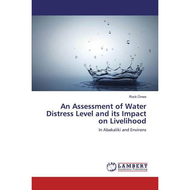 An Assessment of Water Distress Level and its Impact on Livelihood, Fachbücher von Rock Onwe