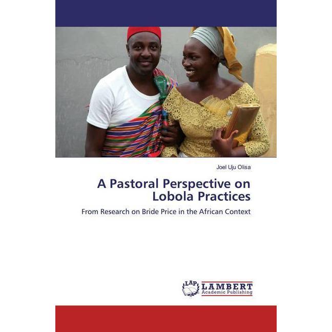 A Pastoral Perspective on Lobola Practices, Fachbücher von Joel Uju Olisa