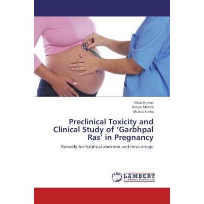 Preclinical Toxicity and Clinical Study of Garbhpal Ras in Pregnancy, Fachbücher von Vikas Kumar, Mukta Sinha, Deepa Mis...