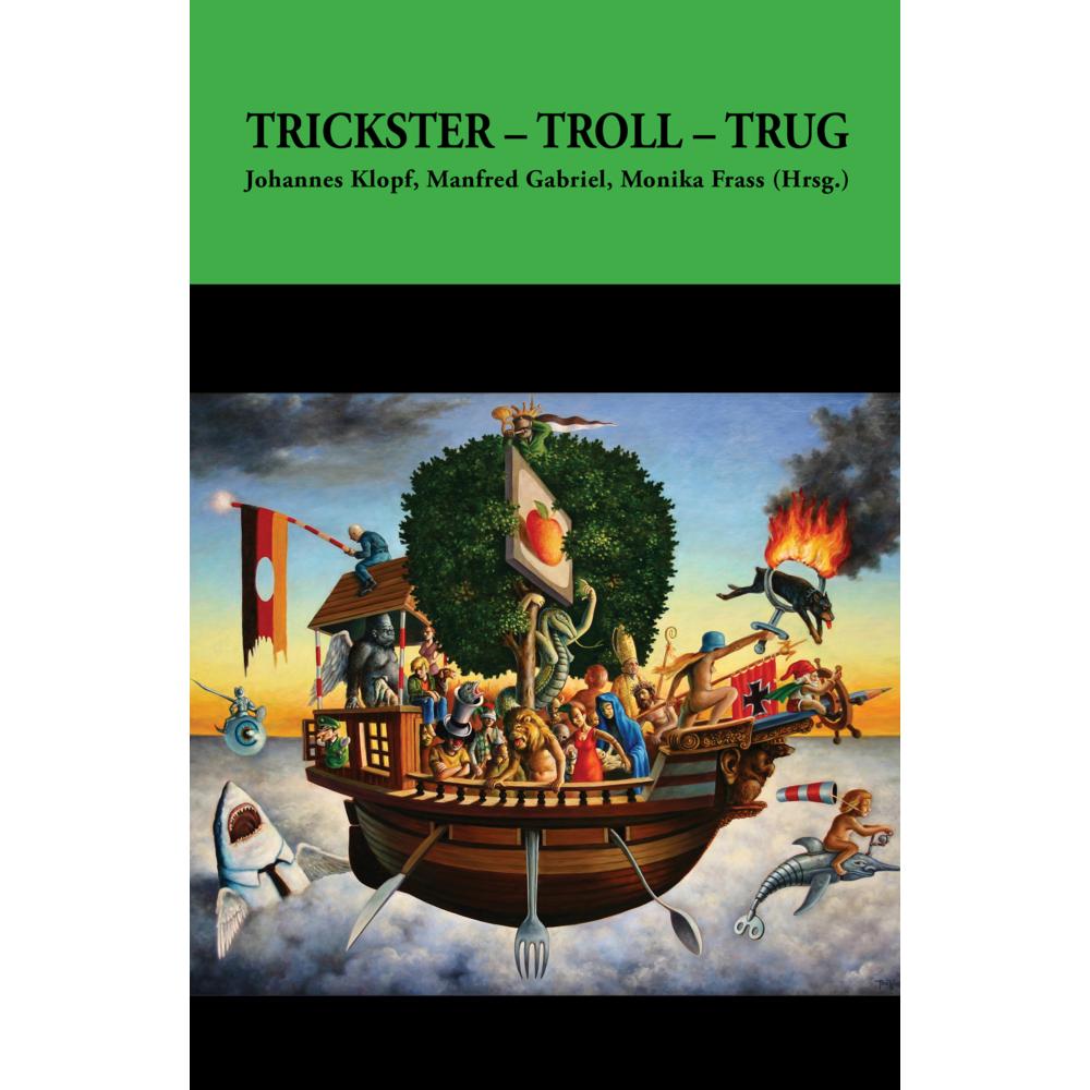 Trickster, Troll, Trug, Fachbücher von Monika Frass, Manfred Gabriel, Johannes Klopf
