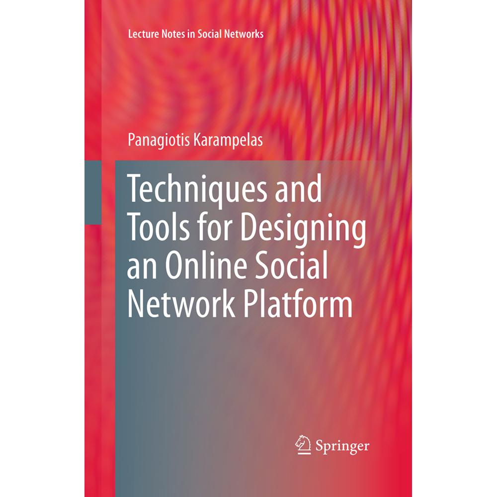 Techniques and Tools for Designing an Online Social Network Platform, Fachbücher von Panagiotis Karampelas