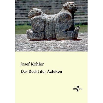 Das Recht der Azteken, Fachbücher von Josef Kohler