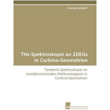 THz-Spektroskopie an 2DEGs in Corbino-Geometrien, Fachbücher von Christian Notthoff