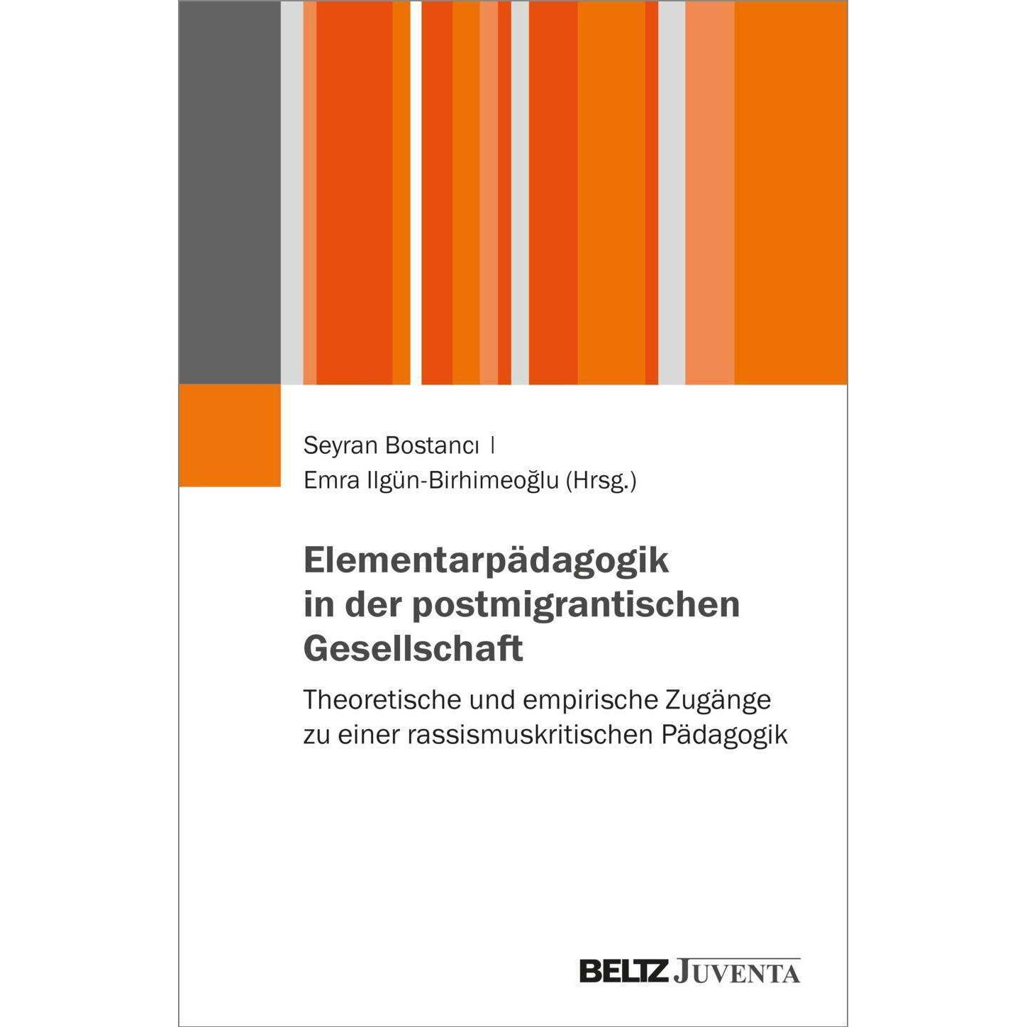 Elementarpädagogik in der postmigrantis, Fachbücher von Seyran Bostanci, Emra Ilgün-Birhimeoglu