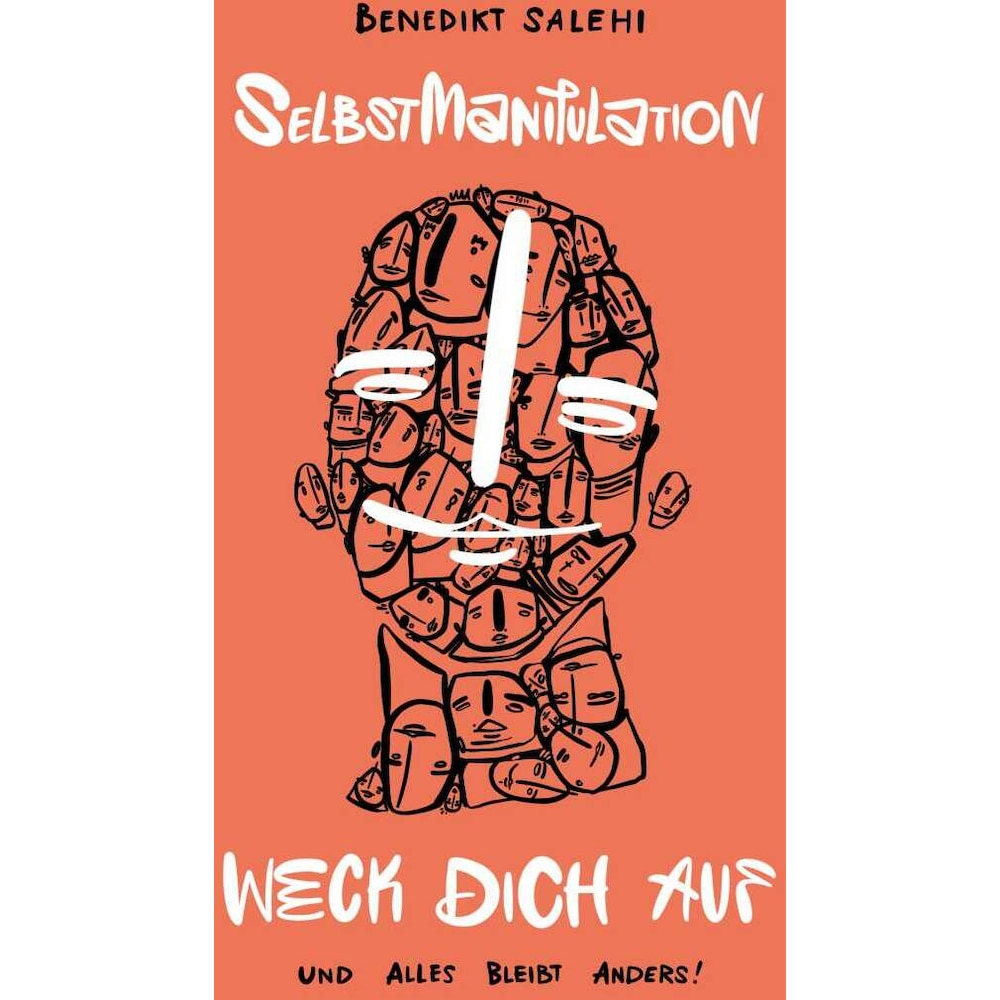 Weck dich auf! Selbstmanipulation, Ratgeber von Steffen Mumm, Benedikt Salehi