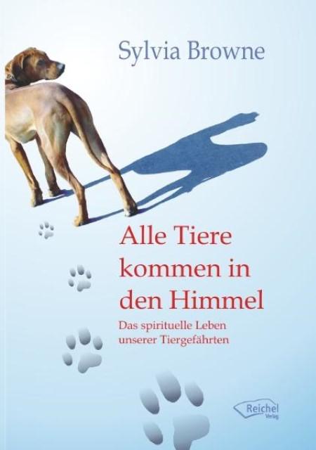 Produktbild Alle Tiere kommen in den Himmel (Deutsch, Sylvia Browne, 2011)