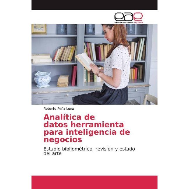 Analítica de datos herramienta para inteligencia de negocios, Fachbücher von Roberto Peña Luna