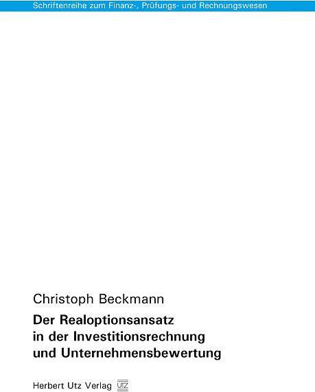 Produktbild Der Realoptionsansatz in der Investitionsrechnung und Unternehmensbewertung (Deutsch, Christoph Beckmann, 2015)