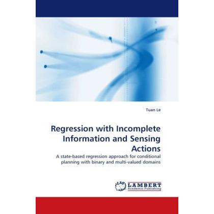 Regression with Incomplete Information and Sensing Actions, Fachbücher von Tuan Le