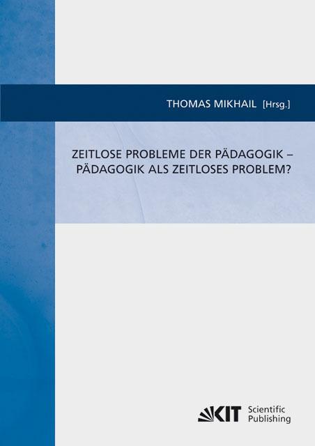 Produktbild Zeitlose Probleme der Pädagogik - Pädagogik als zeitloses Problem? (Deutsch, Thomas Mikhail, 2011)
