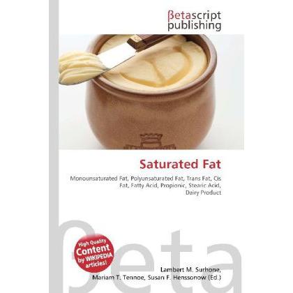 Saturated Fat, Fachbücher von Lambert M. Surhone, Miriam T. Timpledon, Susan F. Marseken