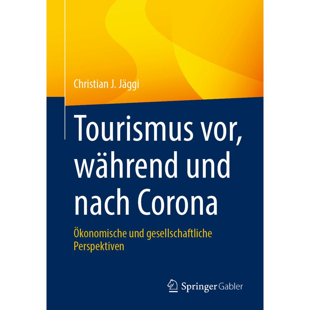 Tourismus vor, während und nach Corona, Fachbücher von Christian J. Jäggi