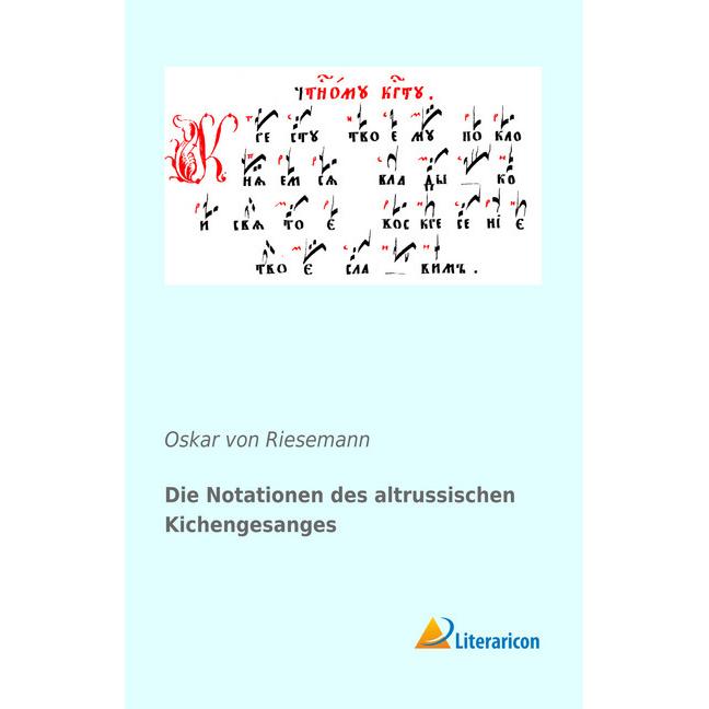 Die Notationen des altrussischen Kichengesanges, Fachbücher von Oskar von Riesemann