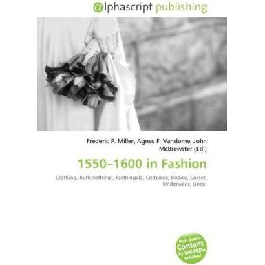 1550 - 1600 in Fashion, Fachbücher von Agnes F. Vandome, Frederic P. Miller, John McBrewster