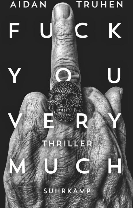 Produktbild Fuck you very much (Deutsch, Aidan Truhen, Thomas Wörtche, Andrea Stumpf, Sven Koch, 2019)