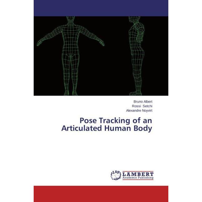 Pose Tracking of an Articulated Human Body, Fachbücher von Rossi Setchi, Alexandre Noyvirt, Bruno Albert