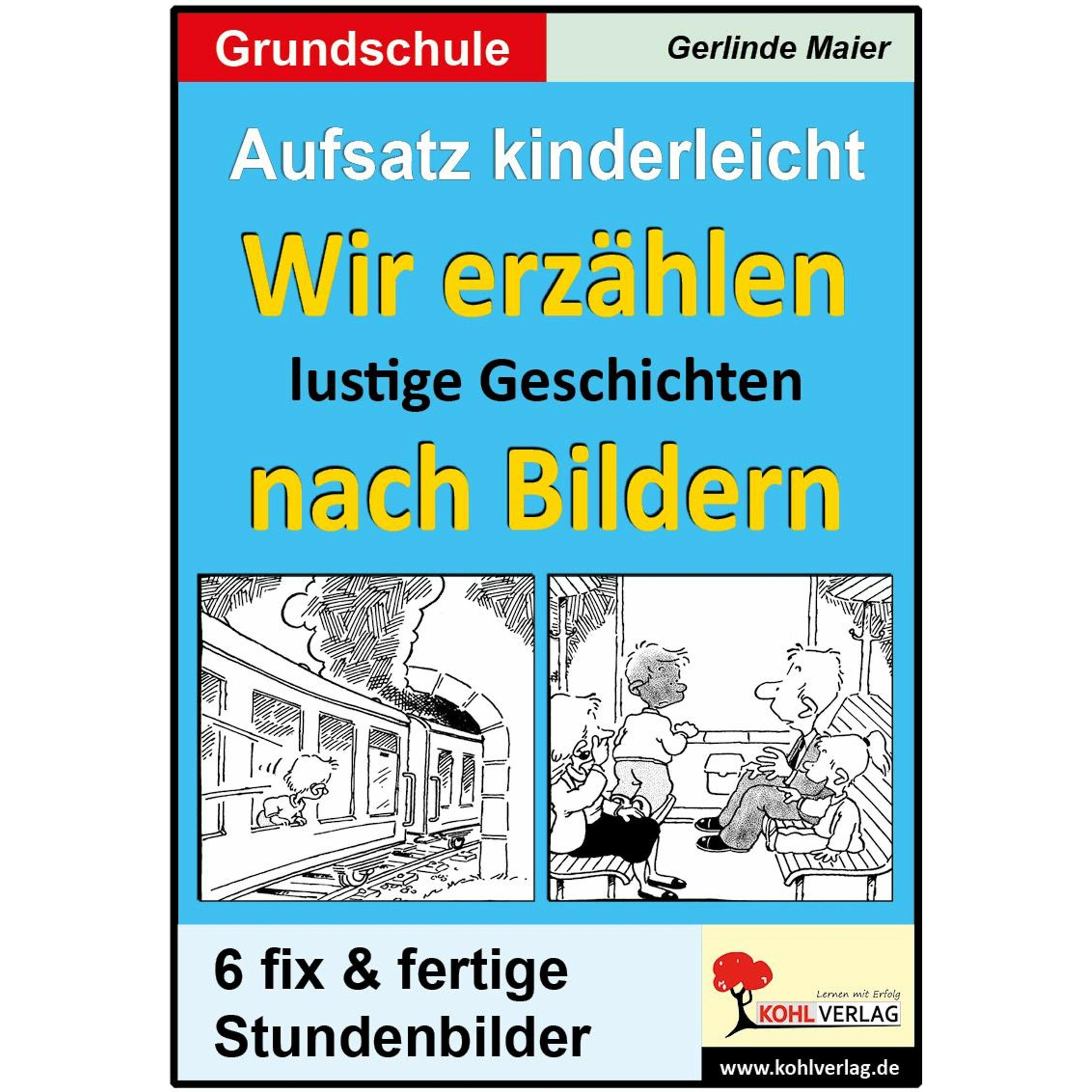 Aufsatz kinderleicht - Wir erzählen lustige Geschichten nach Bildern, Schulbücher von Gerlinde Maier