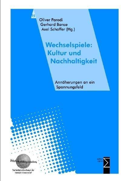 Produktbild Wechselspiele: Kultur und Nachhaltigkeit (Deutsch, Axel Schaffer, Gerhard Banse, Oliver Parodi, 2010)