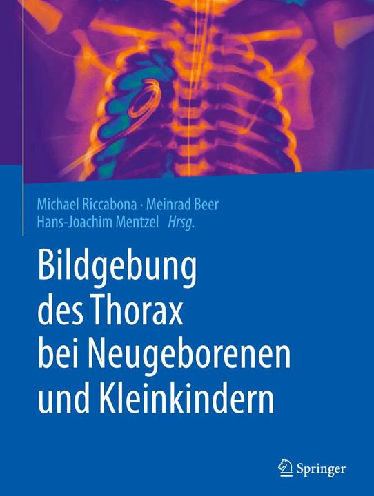 Produktbild Bildgebung des Thorax bei Neugeborenen und Kleinkindern (Deutsch, Hans-Joachim Mentzel, Meinrad Beer, Michael Riccabona, 2018)