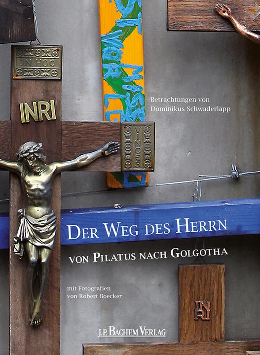 Produktbild Der Weg des Herrn von Pilatus nach Golgatha (Deutsch, Dominik Schwaderlapp, 2015)