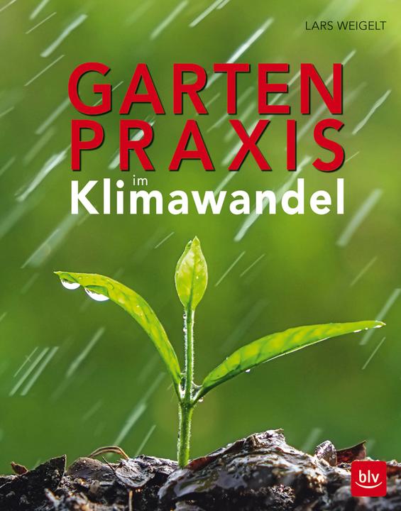 Produktbild Gartenpraxis im Klimawandel (Deutsch, Lars Weigelt, 2017)