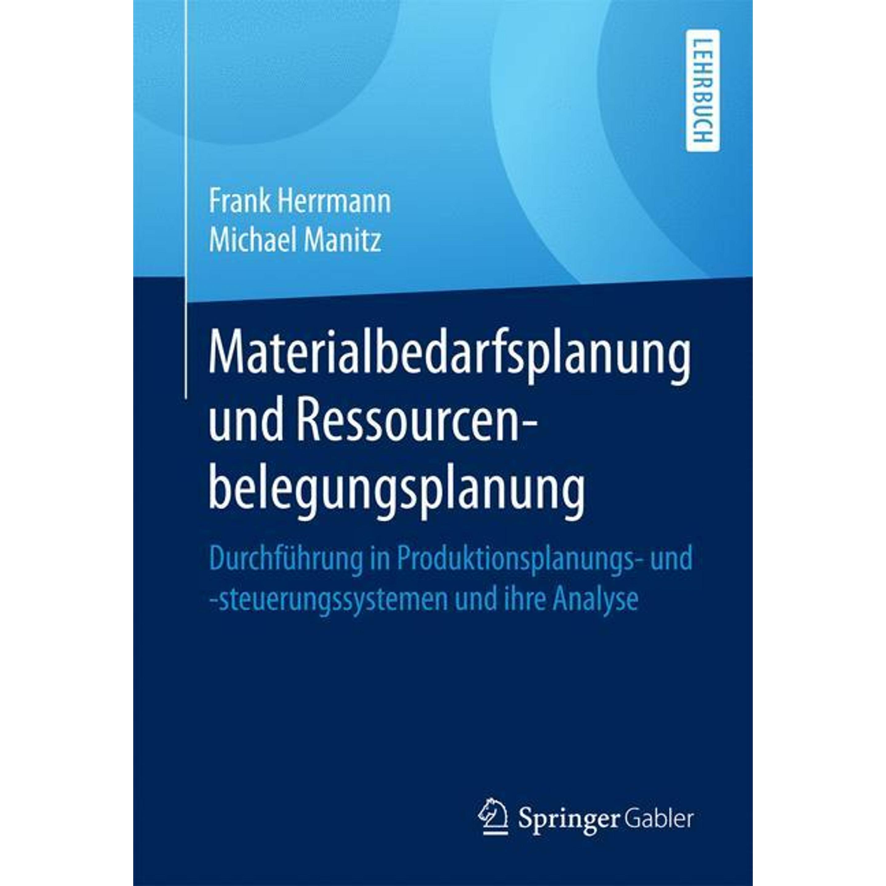 Materialbedarfsplanung und Ressourcenbelegungsplanung, Fachbücher von Frank Herrmann, Michael Manitz