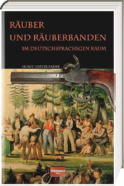 Produktbild Räuber und Räuberbanden im deutschsprachigen Raum (Deutsch, Horst-Dieter Radke, 2021)