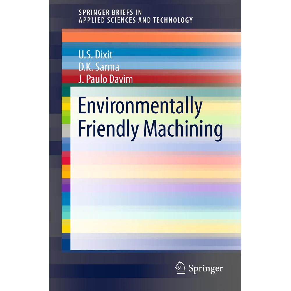 Environmentally Friendly Machining, Fachbücher von J. Paulo Davim, D.K. Sarma, U.S Dixit