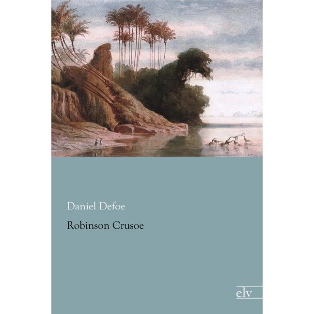 Robinson Crusoe, Belletristik von Daniel Defoe
