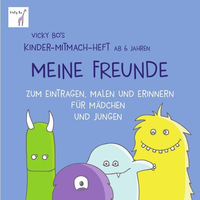 Vicky Bo Vicky Bo's Kinder-Mitmach-Heft ab 6 Jahren - Meine Freunde