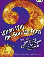 Produktbild When Will the Sun Go Out?.BC NF Blue (KS2) A/4B When Will The Sun Go Out? NF Blue (KS2) A/4b (Englisch, Isabel Thomas)
