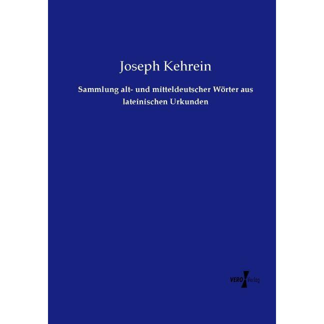 Sammlung alt- und mitteldeutscher Wörter aus lateinischen Urkunden, Fachbücher von Joseph Kehrein