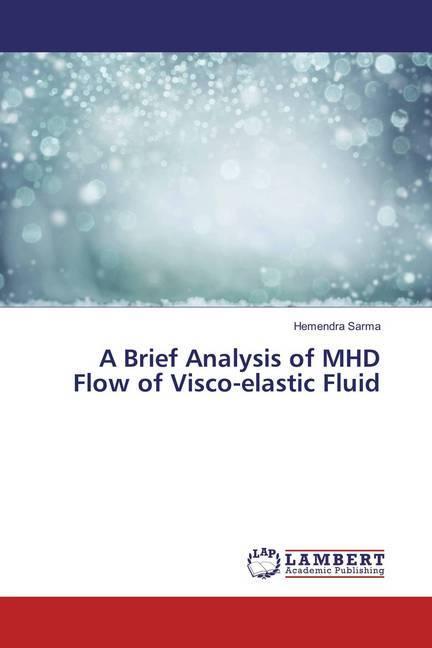 Produktbild A Brief Analysis of MHD Flow of Visco-elastic Fluid (Deutsch, Hemendra Sarma, 2018)