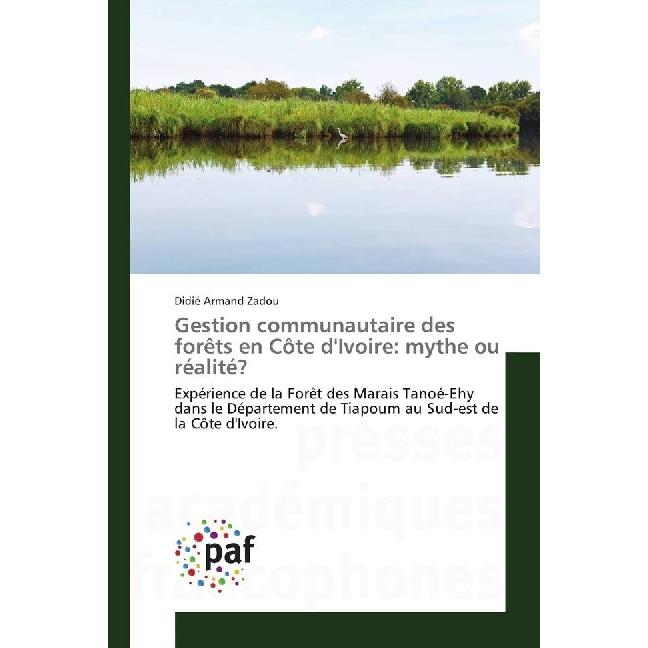 Gestion communautaire des forêts en Côte d'Ivoire: mythe ou réalité?, Fachbücher von Didié Armand Zadou