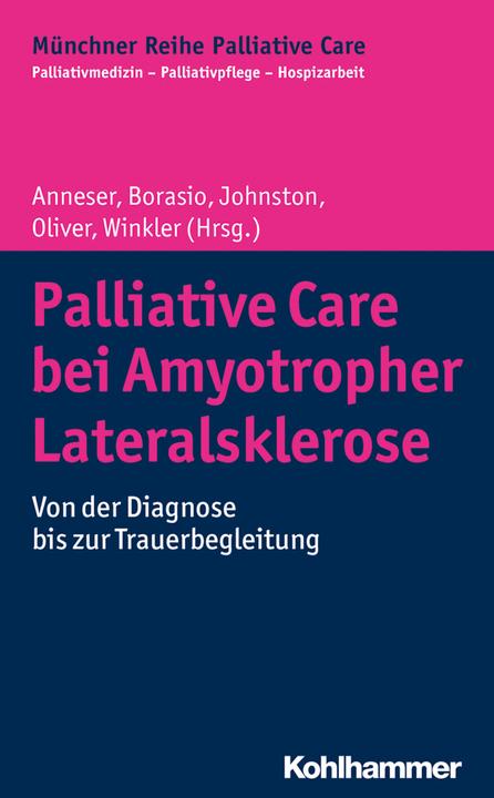 Produktbild Palliative Care bei Amyotropher Lateralsklerose (Deutsch, Andrea Winkler, David Oliver, Gian Domenico Borasio, Johanna Anneser, Maria Wasner, Monika Führer, Ralf J. Jox, Sibylle Tönjes, Wendy Johnston)
