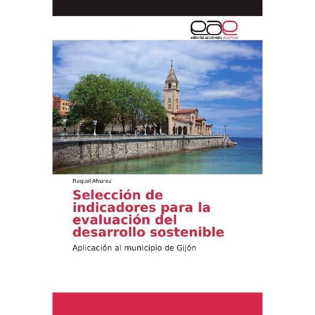 Selección de indicadores para la evaluación del desarrollo sostenible, Fachbücher von Raquel Álvarez
