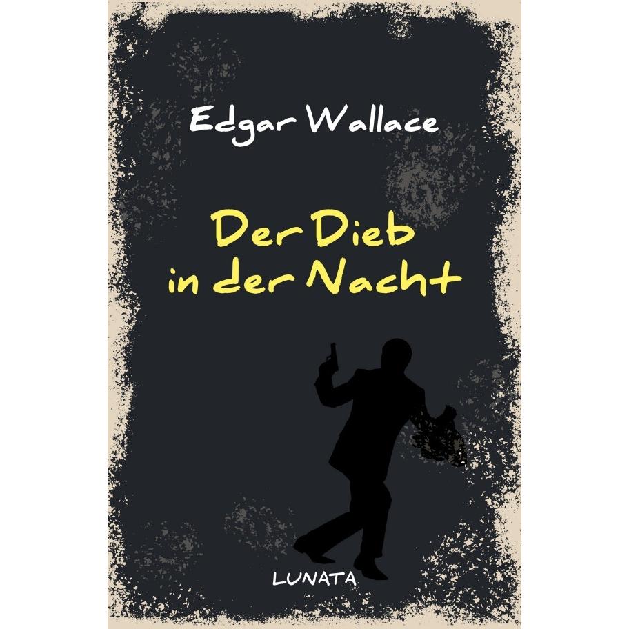 Der Dieb in der Nacht, Belletristik von Edgar Wallace