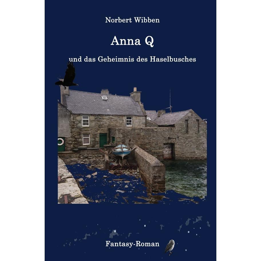Anna Q und das Geheimnis des Haselbusches, Belletristik von Norbert Wibben