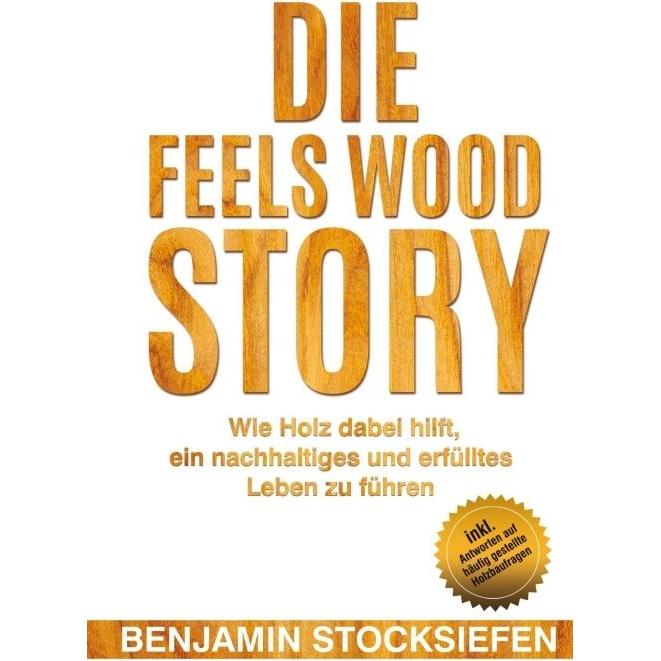 Die Feels Wood Story, Sachbücher von Benjamin Stocksiefen