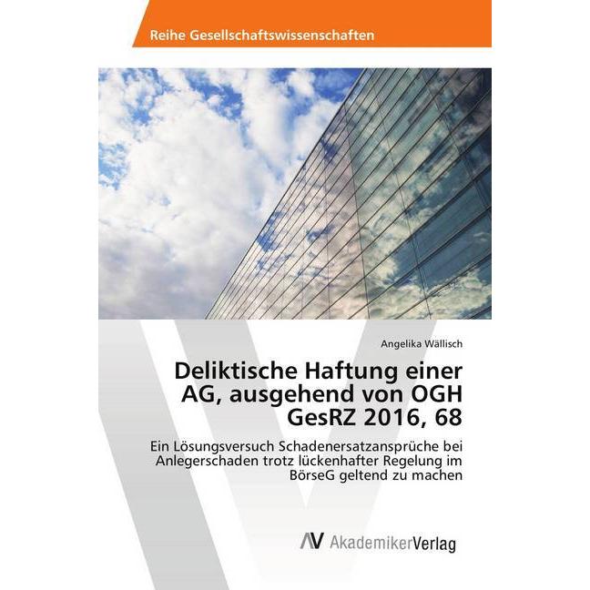 Deliktische Haftung einer AG, ausgehend von OGH GesRZ 2016, 68, Fachbücher von Angelika Wällisch