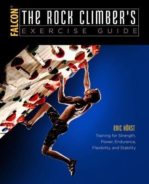 Produktbild The Rock Climber's Exercise Guide (Englisch, Eric J. Horst, 2017)