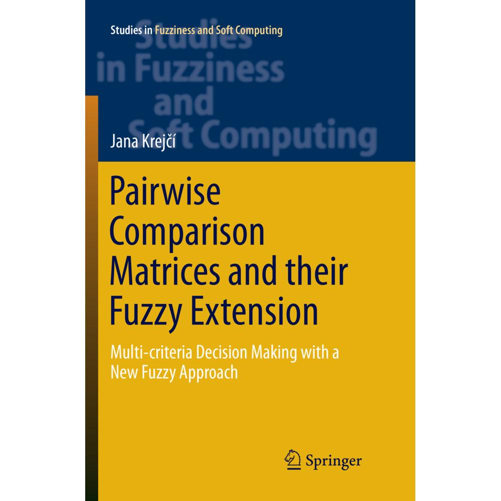 Pairwise Comparison Matrices and their Fuzzy Extension, Fachbücher von Jana Krejcí