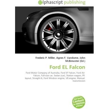 Ford EL Falcon, Ratgeber von Agnes F. Vandome, Frederic P. Miller, John McBrewster